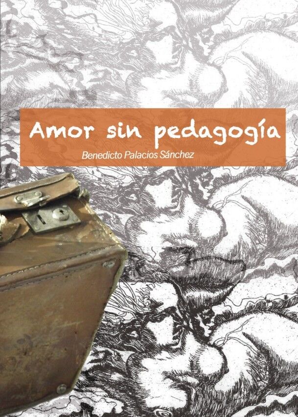 Amor sin Pedagogía, de Benedicto Palacios Sánchez